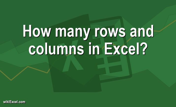 How many rows and columns in Excel?