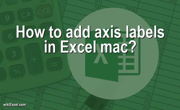 How to add axis labels in Excel mac?