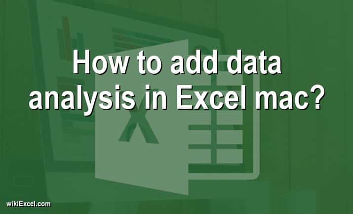 How to add data analysis in Excel mac?