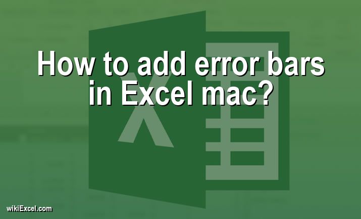 How to add error bars in Excel mac?