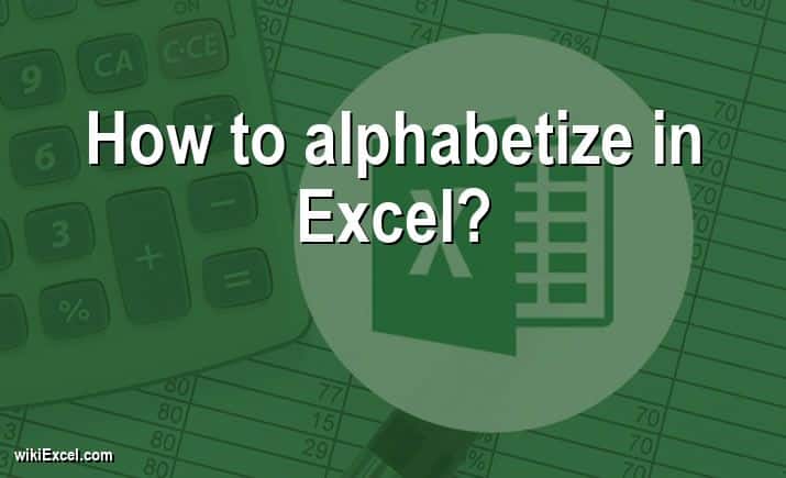 How to alphabetize in Excel?