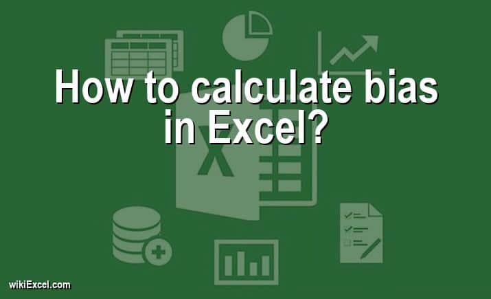 How to calculate bias in Excel?