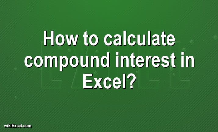 How to calculate compound interest in Excel?
