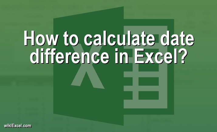 How to calculate date difference in Excel?