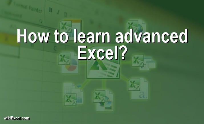 How to learn advanced Excel?