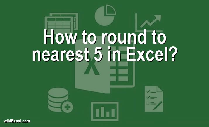 How to round to nearest 5 in Excel?