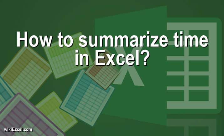 How to summarize time in Excel?