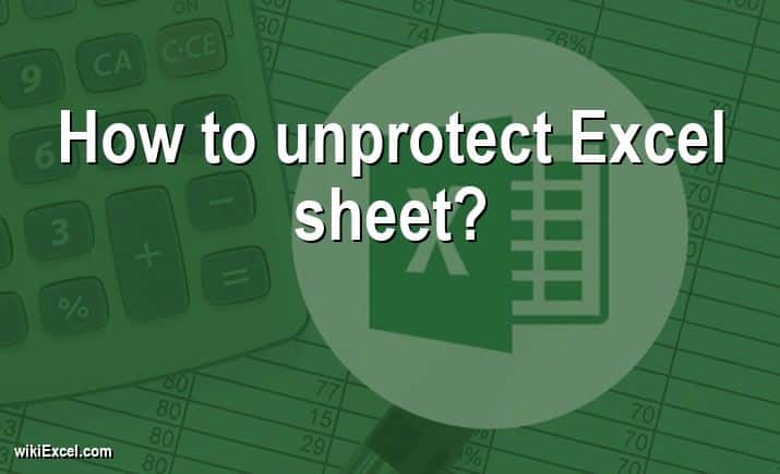 How to unprotect Excel sheet?