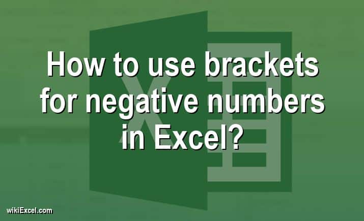 How to use brackets for negative numbers in Excel?