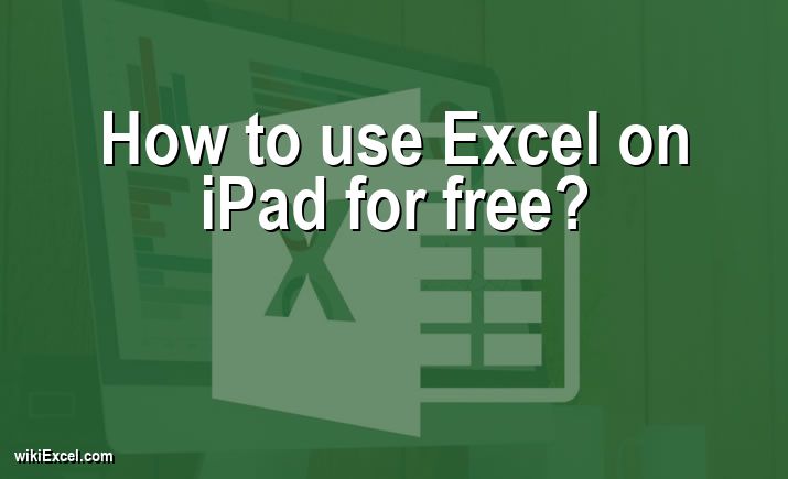 How to use Excel on iPad for free?