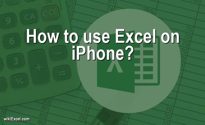 How to use Excel on iPhone?