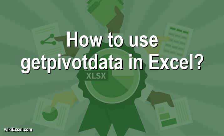 How to use getpivotdata in Excel?