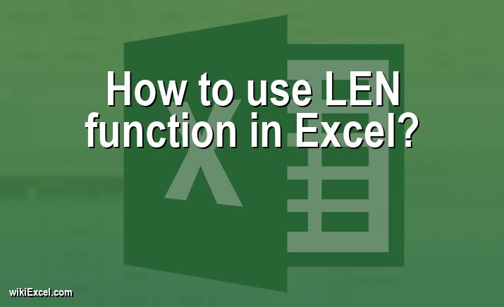 How to use LEN function in Excel?