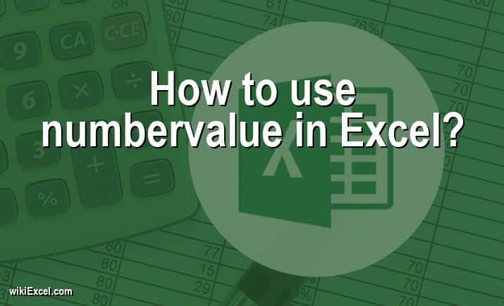 How to use numbervalue in Excel?